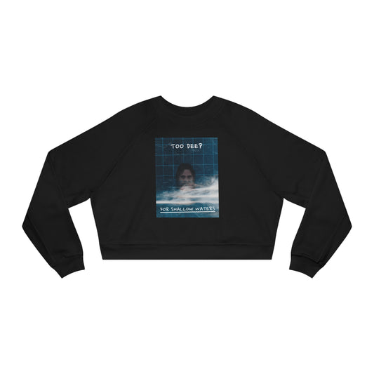 Too Deep for Shallow Waters | Women's Cropped Fleece Pullover